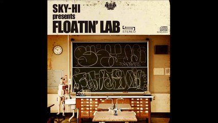 SKY-HI PRESENTS FLOATIN' LAB Full Album (HQ)