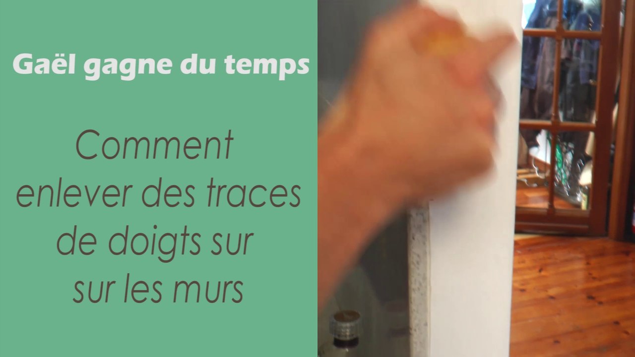 L'astuce pour enlever des traces de doigts sur les murs - Gaël gagne du temps