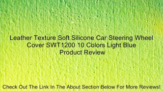 Leather Texture Soft Silicone Car Steering Wheel Cover SWT1200 10 Colors Light Blue Review