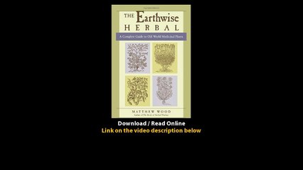 Download The Earthwise Herbal A Complete Guide to Old World Medicinal Plants By