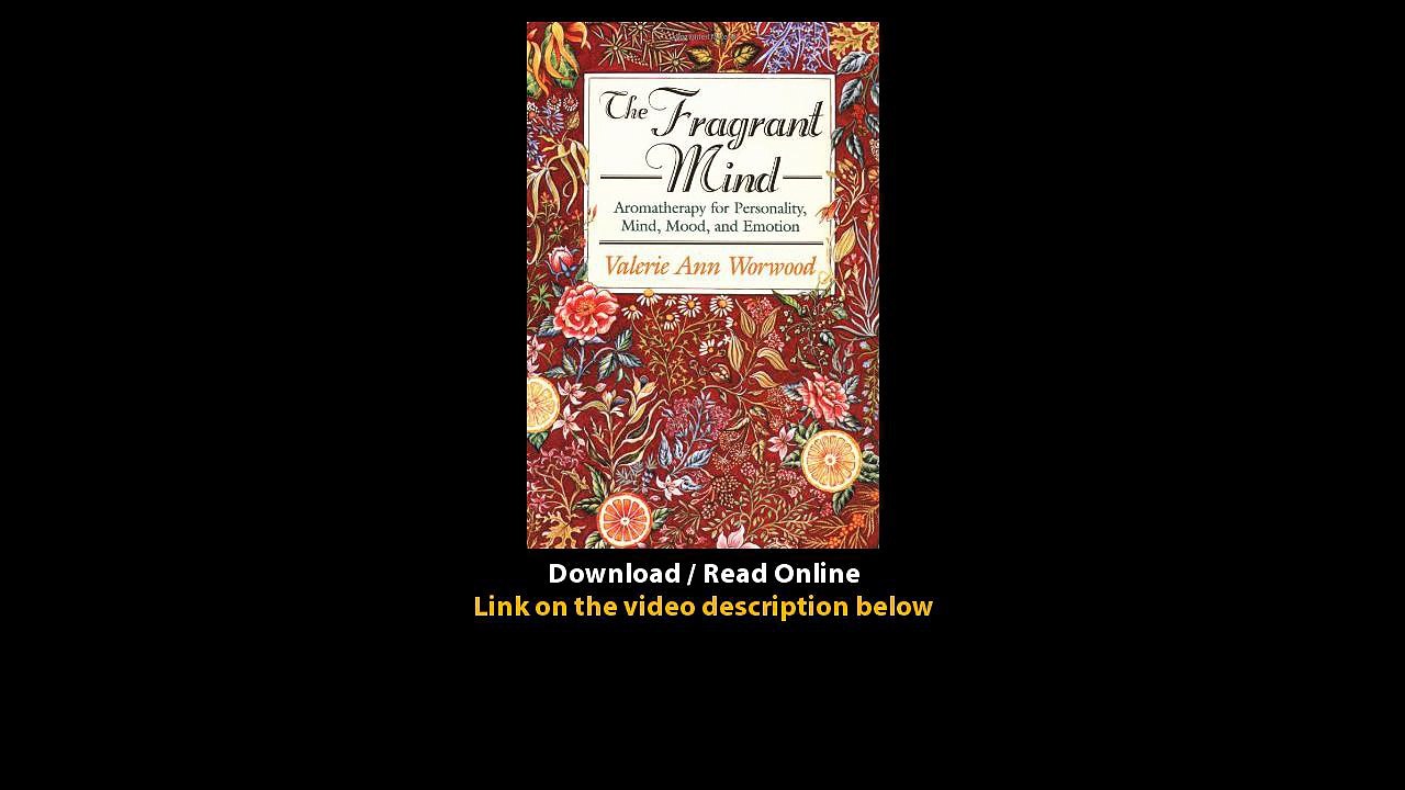 Download The Fragrant Mind Aromatherapy for Personality Mind Mood and Emotion B