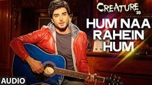 Hum Naa Rahein Hum FULL VIDEO Song - Mithoon - Creature 3D - Benny Dayal - Bollywood Songs - Video Dailymotion - Video D