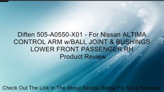 Diften 505-A0550-X01 - For Nissan ALTIMA CONTROL ARM w/BALL JOINT & BUSHINGS LOWER FRONT PASSENGER RH Review