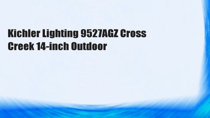 Kichler Lighting 9527AGZ Cross Creek 14-inch Outdoor