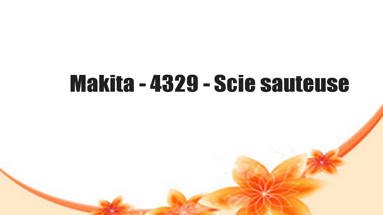Makita - 4329 - Scie sauteuse