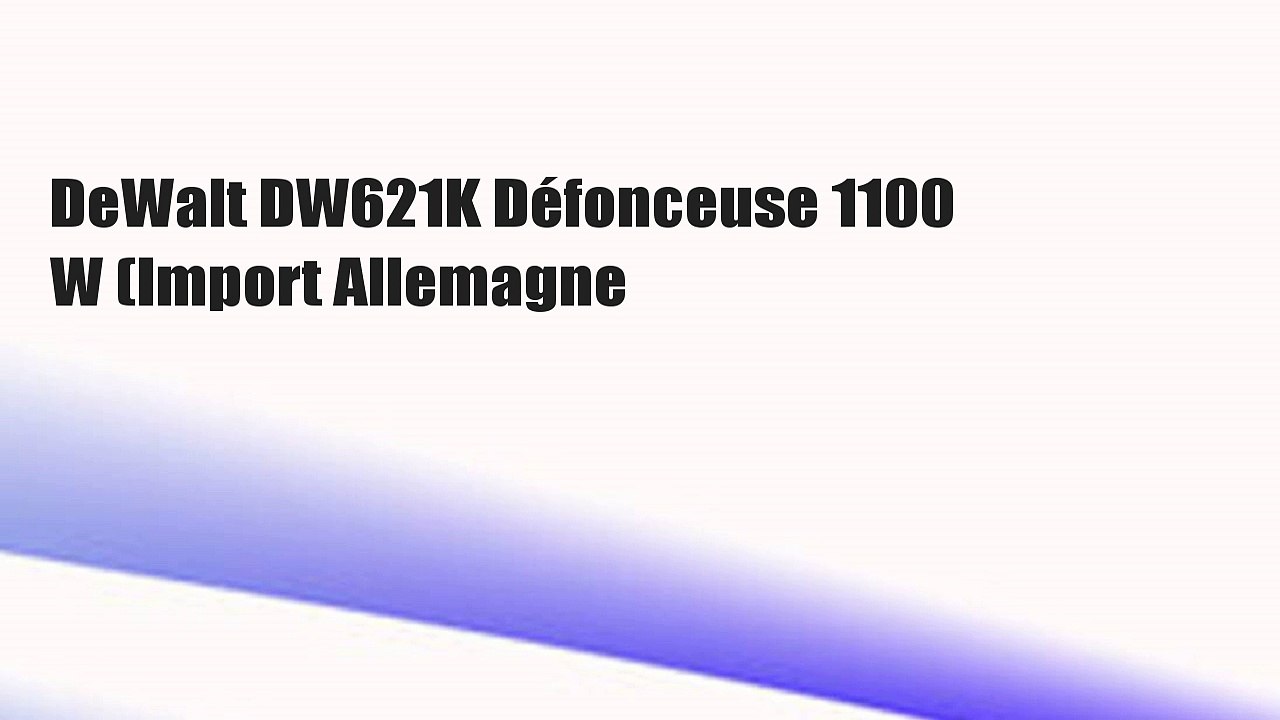 DeWalt DW621K Défonceuse 1100 W (Import Allemagne