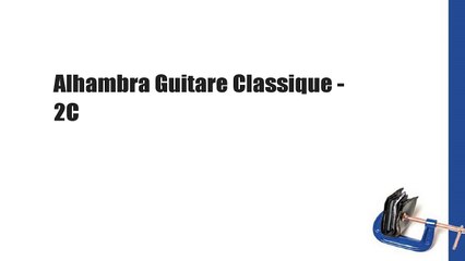 Alhambra Guitare Classique - 2C