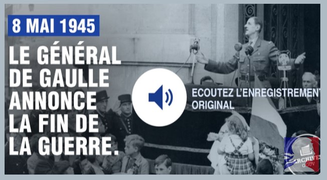 Le général de Gaulle annonce la victoire : « La guerre est gagnée ! »