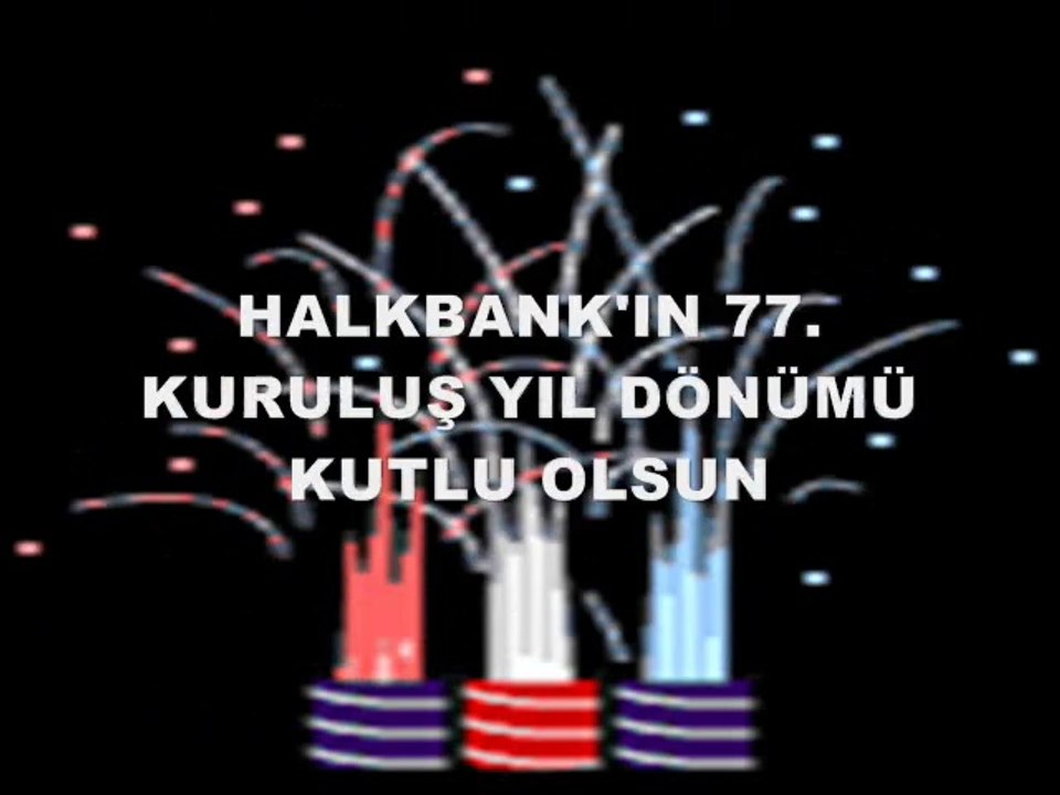 HALKBANK 77. YAŞINDA BANKAMIZIN 77 KURULUŞ YILDÖNÜMÜ KUTLU OLSUN