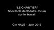 Bande-annonce LE CHANTIER - Compagnie NAJE- Juin 2015