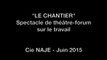 Bande-annonce LE CHANTIER - Compagnie NAJE- Juin 2015