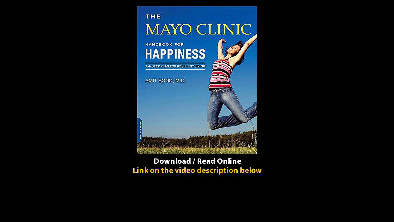Download The Mayo Clinic Handbook for Happiness A FourStep Plan for Resilient L