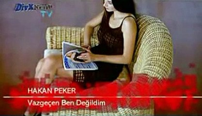 Hakan Peker-Vazgecen Ben Degildim