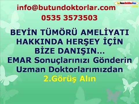 BEYİN TÜMÖRÜ AMELİYATI danışma 0535 3573503,beyin tümörü ameliyatı kaç saat sürer,beyin tümörü belirtileri,beyin tümörü