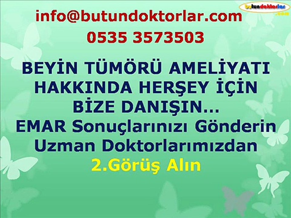 BEYİN TÜMÖRÜ AMELİYATI danışma 0535 3573503,beyin tümörü ameliyatı kaç saat sürer,beyin tümörü belirtileri,beyin tümörü