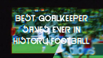 Best goalkeeper saves ever in history football  (C