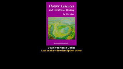 Download Flower Essences and Vibrational Healing By Gurudas PDF