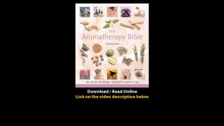 Download The Aromatherapy Bible The Definitive Guide to Using Essential Oils By