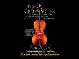 Download The Cello Suites J S Bach Pablo Casals and the Search for a Baroque Ma