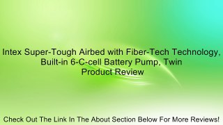 Intex Super-Tough Airbed with Fiber-Tech Technology, Built-in 6-C-cell Battery Pump, Twin Review