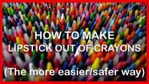 DIY CRAYON LIPSTICK (the easier/safer way)