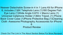 Neewer Detachable Screw-in 4 in 1 Lens Kit for iPhone 6, includes (1)8X Telephoto Lens (1)180 Degree Fish Eye Lens (1)Wide Angle 0.67X   Macro Lens (1)Universal Cellphone Holder (1)Mini Tripod, (1) Phone Back Cover Case (1)Phone Protective Bag (1)Cleaning