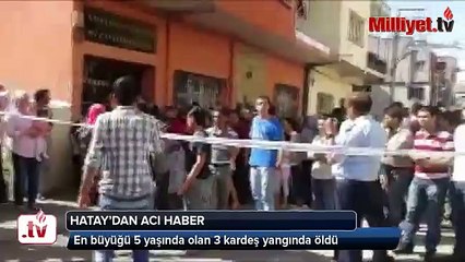 Hatay'da Suriyeli 3 Çocuk Yanarak Öldü