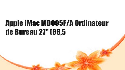 Apple iMac MD095F/A Ordinateur de Bureau 27" (68,5