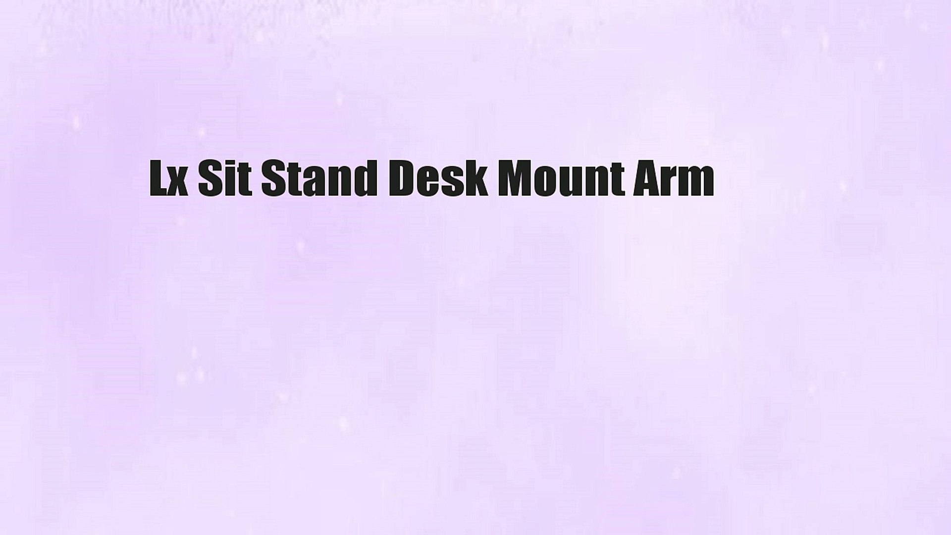 Lx Sit Stand Desk Mount Arm Video Dailymotion