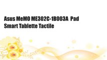 Asus MeMO ME302C-1B003A  Pad Smart Tablette Tactile