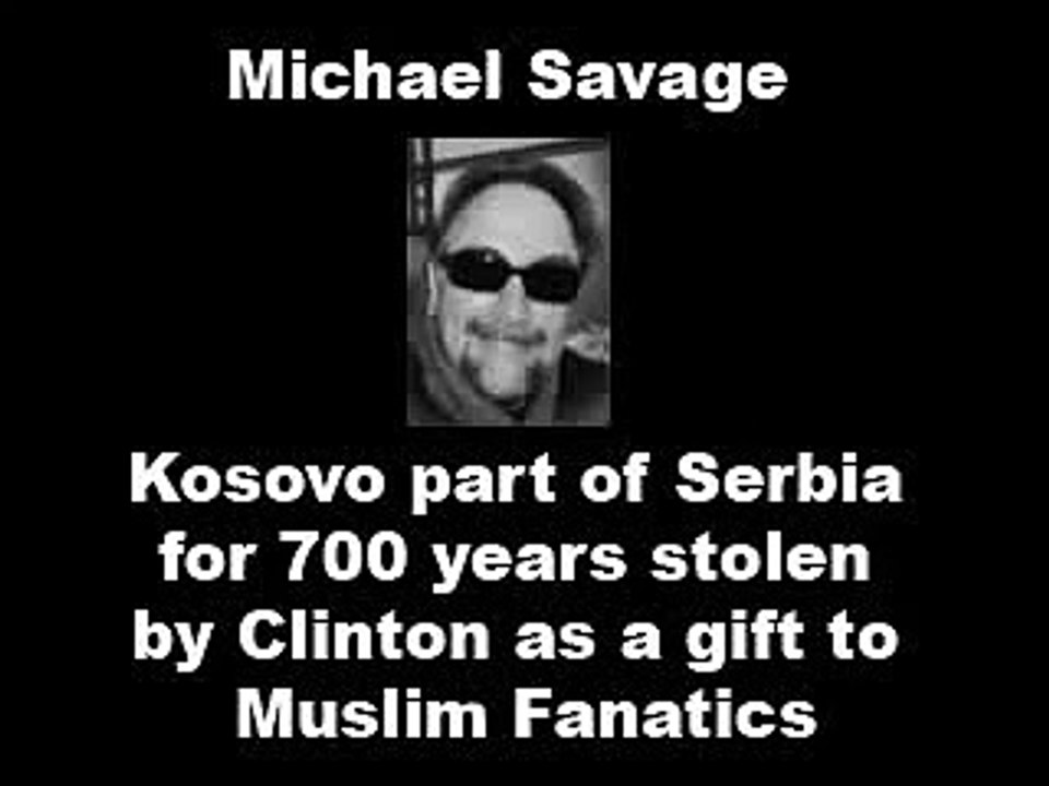 Michael Savage: Kosovo's Independence "Immoral"