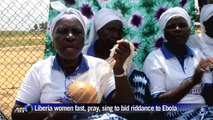 Liberia women fast, pray, sing to bid riddance to Ebola