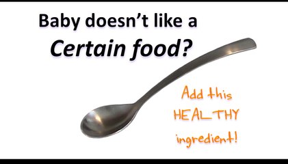 Baby doesn't like a certain food? Add this healthy ingredient!