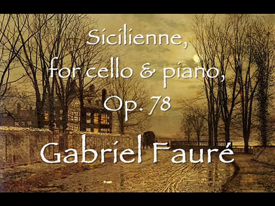 Gabriel Fauré - Sicilienne, for cello & piano, Op. 78
