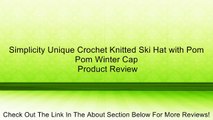 Simplicity Unique Crochet Knitted Ski Hat with Pom Pom Winter Cap Review