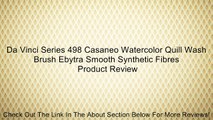 Da Vinci Series 498 Casaneo Watercolor Quill Wash Brush Ebytra Smooth Synthetic Fibres Review