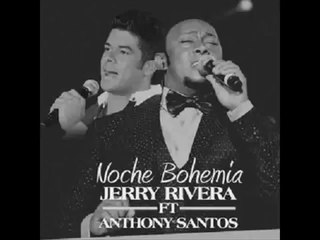 Jerry Rivera-Noche Bohemia (Ft Anthony Santos)