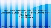 APEC Water Systems ROES-UV75 75 GPD UV Disinfecting 6-Stage Reverse Osmosis Drinking Water Filter System Review