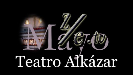 teatro Alkázar Mayo
