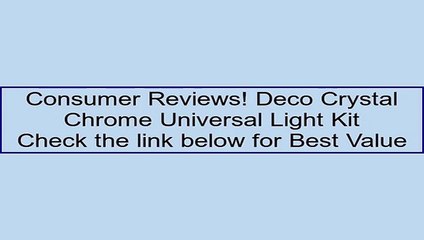 Deco Crystal Chrome Universal Light Kit Review
