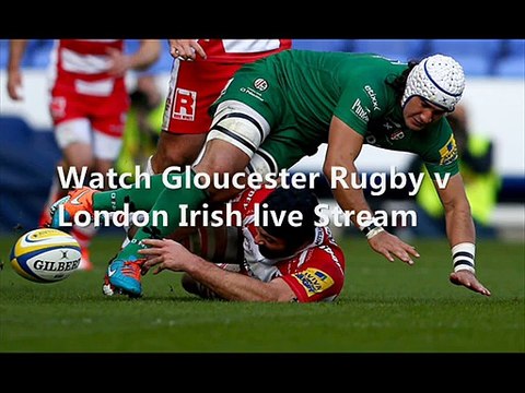 looking Gloucester Rugby vs London Irish live online