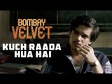 Kuch Raada Hua Hai | Bombay Velvet | Dialogue Promo #1