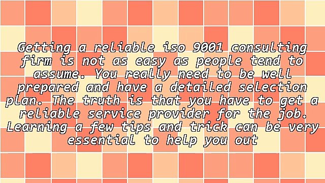 Tips On Choosing The Right Iso 9001 Consulting Firm
