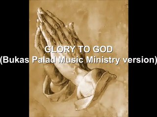 GLORY TO GOD (Bukas Palad Music Ministry version)