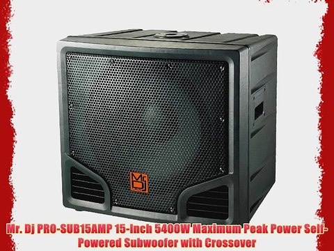 Mr. Dj PRO-SUB15AMP 15-Inch 5400W Maximum Peak Power Self-Powered Subwoofer with Crossover