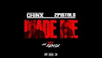 Chinx Drugz - Made Me (Remix) [Ft. 2 Pistols]