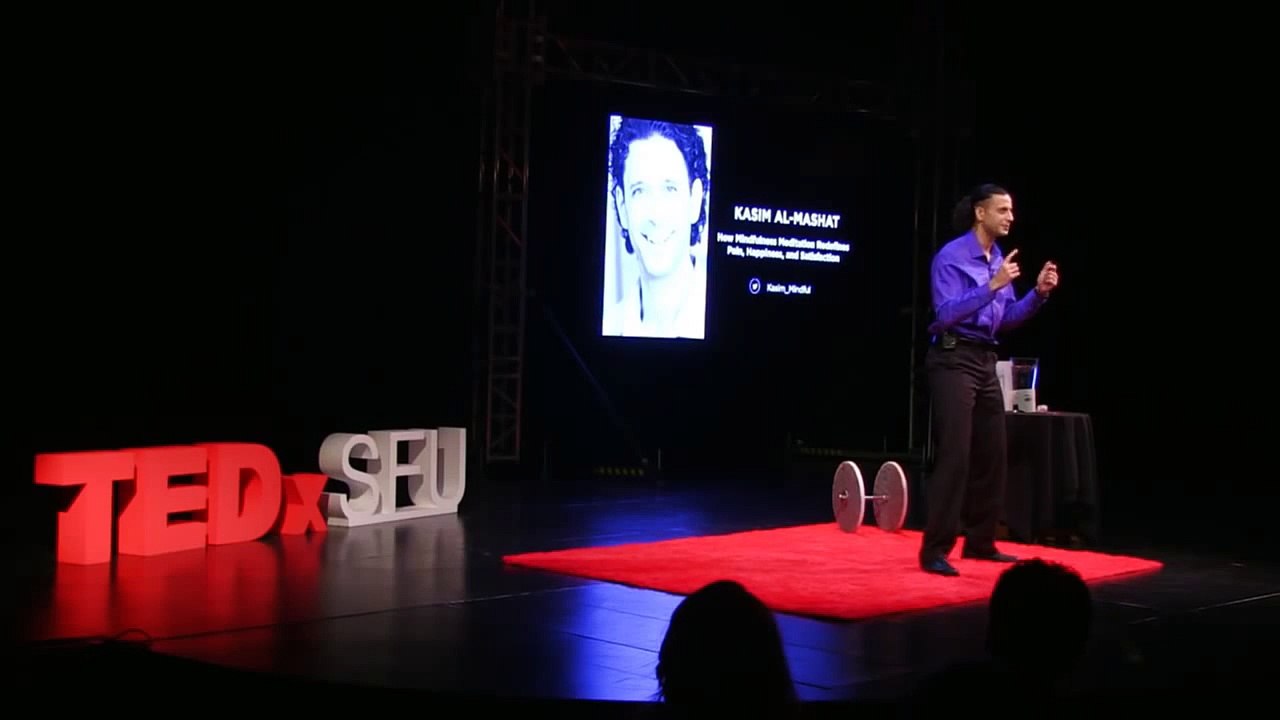 How mindfulness meditation redefines pain, happiness & satisfaction | Dr. Kasim Al-Mashat | TEDxSFU