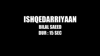 MOHABBAT YEH OFFICIAL VIDEO(Bilaal Saeed) releasing worldwide on 12 th May