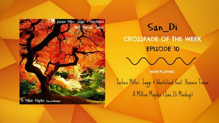 San_Di # Crossfade of The Week # Episode 10
