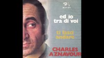 Charles Aznavour - Ed io tra di voi [1970] - 45 giri